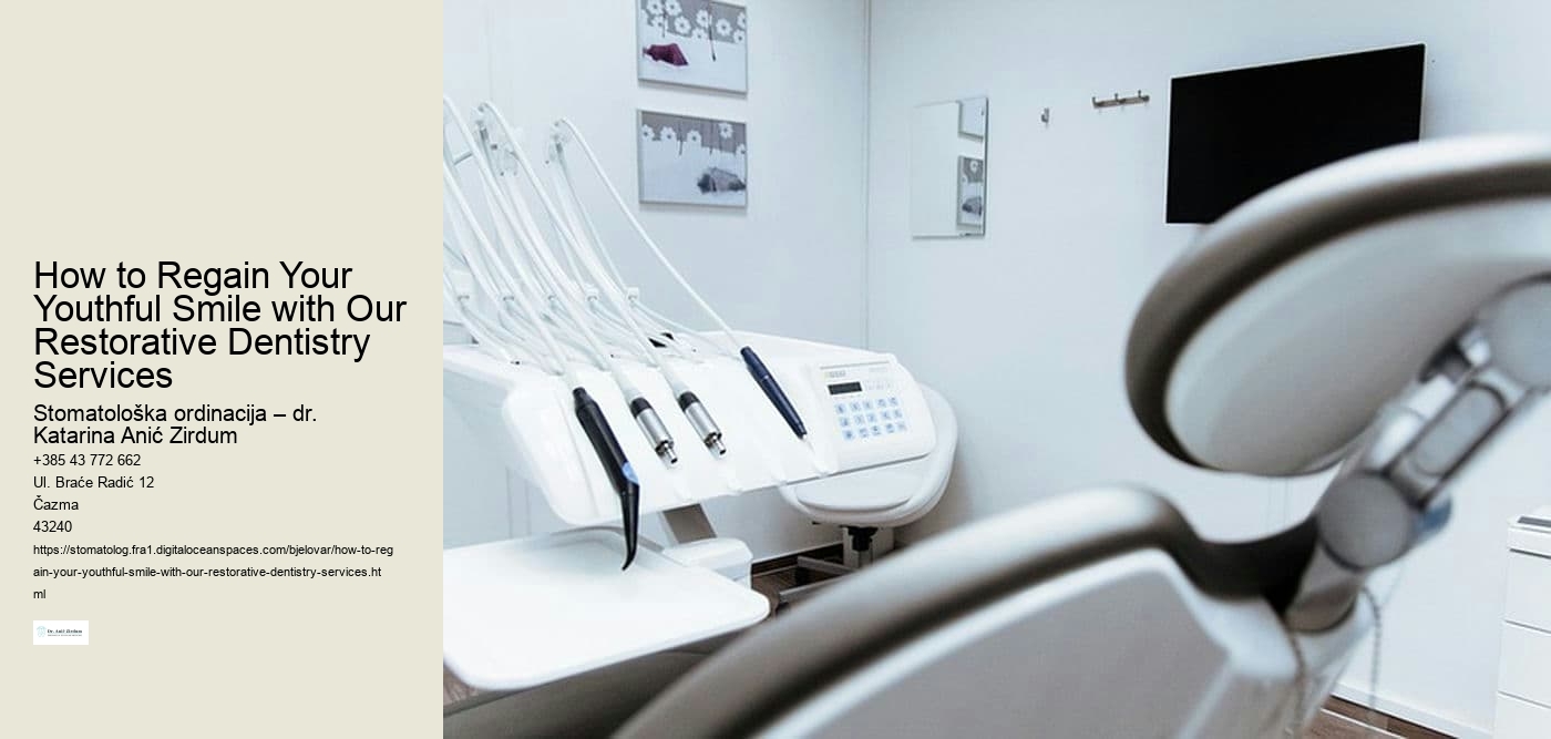 How to Regain Your Youthful Smile with Our Restorative Dentistry Services 